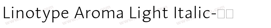 Linotype Aroma Light Italic字体转换